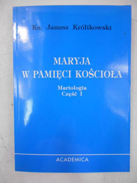 Maryja w pamięci kościoła: Mariologia część I
