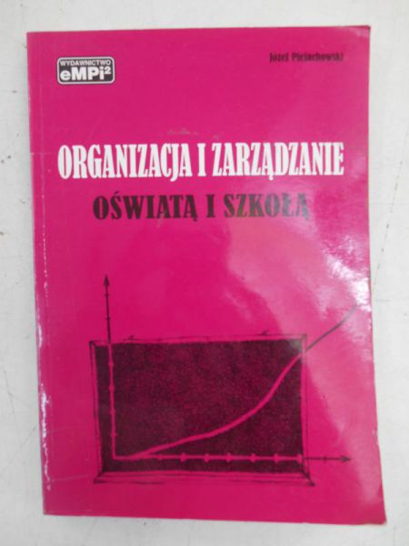 Pielechowski Józef - Organizacja i zarządzanie oświatą i szkołą