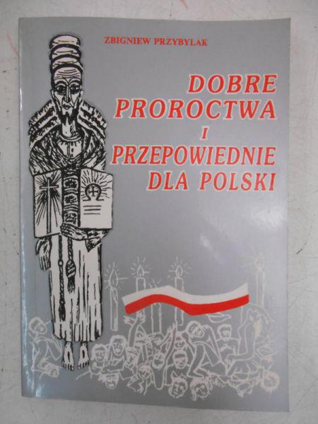 Dobre proroctawa i przepowiednie dla Polski