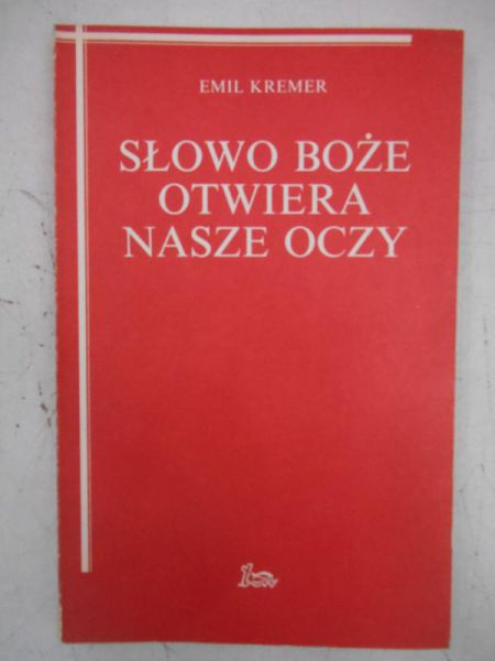Kremer Emil - Słowo Boże otwiera nasze oczy
