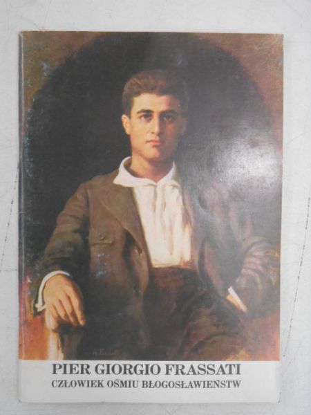 Pier Giorgio Frassati - Człowiek ośmiu błogosławiensta