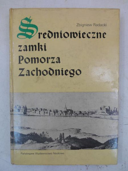 Radacki Zbigniew - Średniowieczne zamki Pomorza Zachodniego