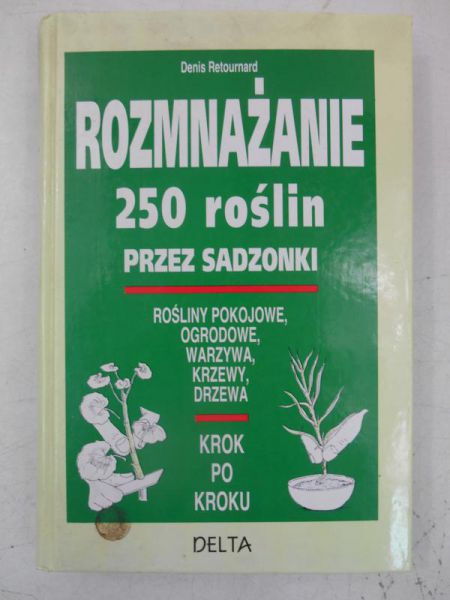 Retournard Denis - Rozmnażanie 250 roślin przez sadzonki