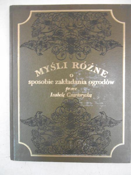 Myśli różne o sposobie zakładania ogrodów przez Izabelę Czartoryską, reprint z 1805 r.