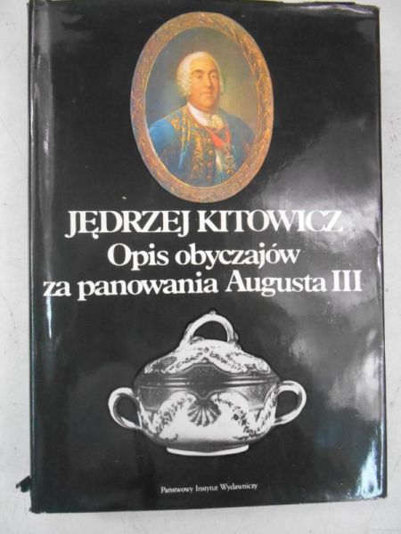 Kitowicz Jędrzej - Opis obyczajów za panowania Augusta III