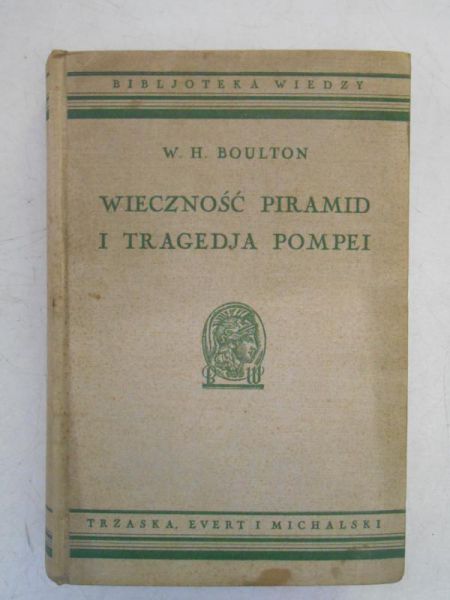 Boulton William Henry - Wieczność piramid i tragedja Pompei, 1934 r.