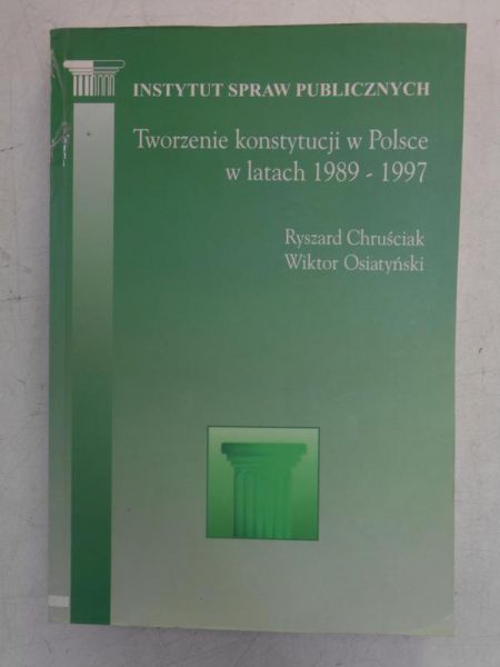Chruściak Ryszard - Tworzenie konstytucji w Polsce w latach 1989-1997