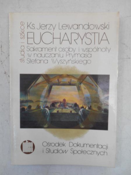 Lewandowski Jerzy - Eucharystia. Sakrament osoby i wspólnoty w nauczaniu Prymasa Stefana Wyszyńskiego
