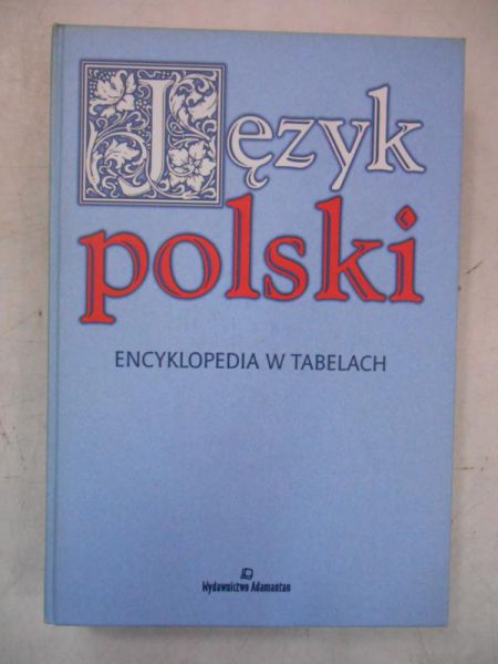 Mizerski Witold (red.) - Język polski. Encyklopedia w tabelach