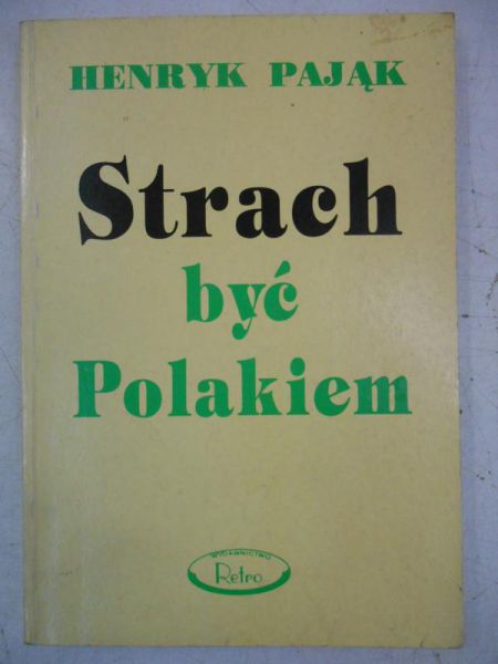 Pająk Henryk - Strach być Polakiem