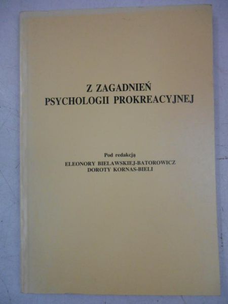 Bielawski-Batorowicz Eleonora (red.) - Z zagadnień psychologi prokreacyjnej