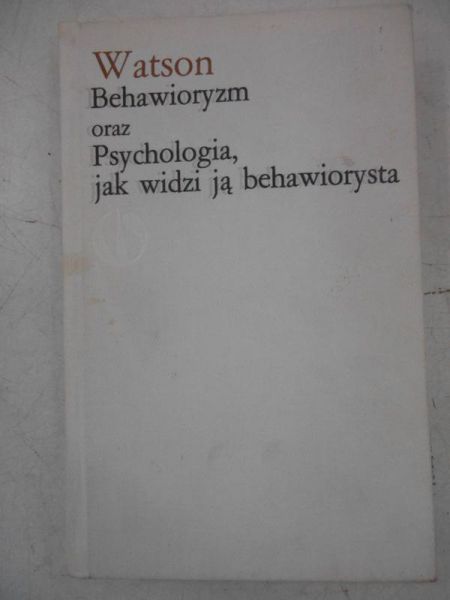 Behawioryzm oraz psychologia, czyli jak widzi ją behawiorysta