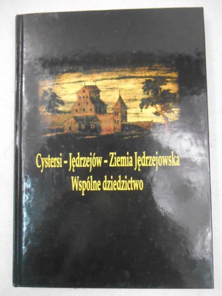 Ślusarski Krzysztof (red.) - Cystersi-Jędrzejów-Ziemia Jędrzejowska