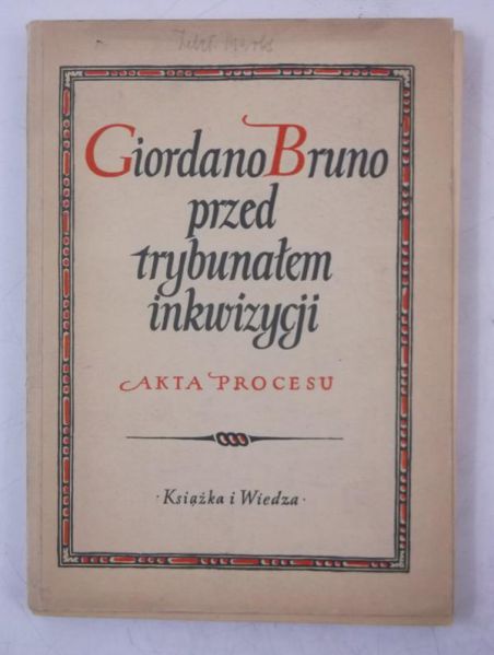 Giordano Bruno przed trybunałem inkwizycji. Akta procesu