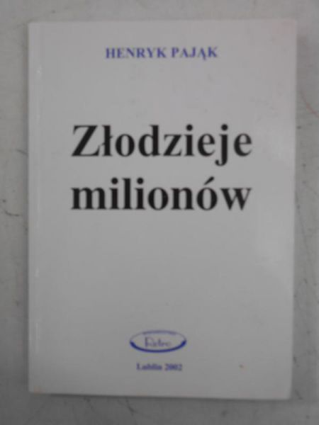 Pająk Henryk  - Złodzieje milionów