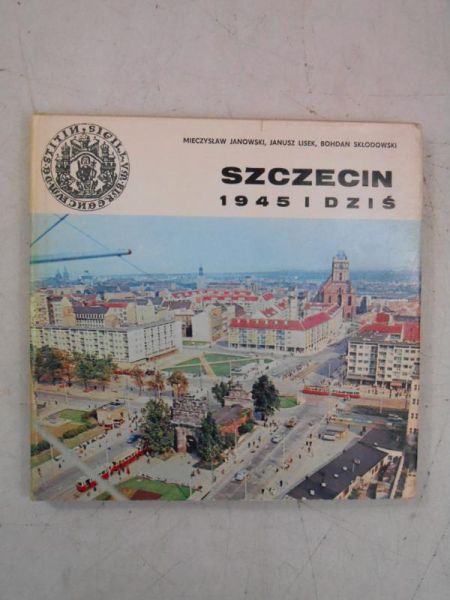 Janowski Mieczysław - Szczecin 1945 i dziś