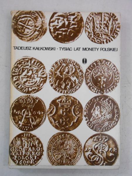 Kołakowski Tadeusz - Tysiąc lat monety polskiej