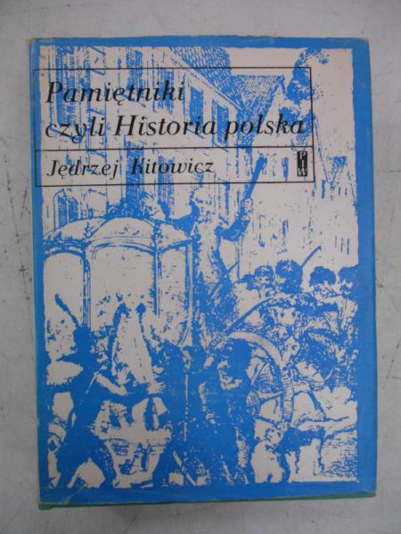 Kitowicz Jędrzej - Pamiętniki czyli Historia polska