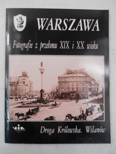 Warszawa. Fotografie z przełomu XIX i XX wieku