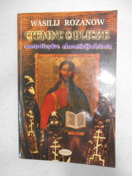 Ciemne oblicze. Metafizyka chrześcijaństwa