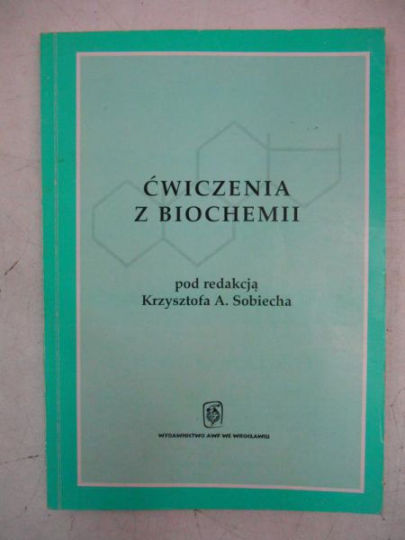 Sobiecha Krzysztof (red.) - Ćwiczenia z biochemii
