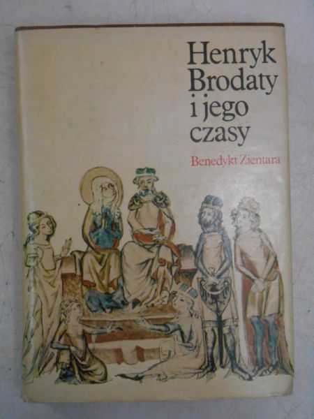 Henryk Brodaty i jego czasy