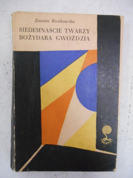 Bieńkowska Danuta - Siedemnaście twarzy Bożydara Gwoździa