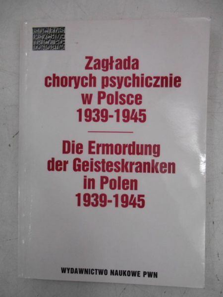 Zagłada chorych psychicznie w Polsce 1939-1945