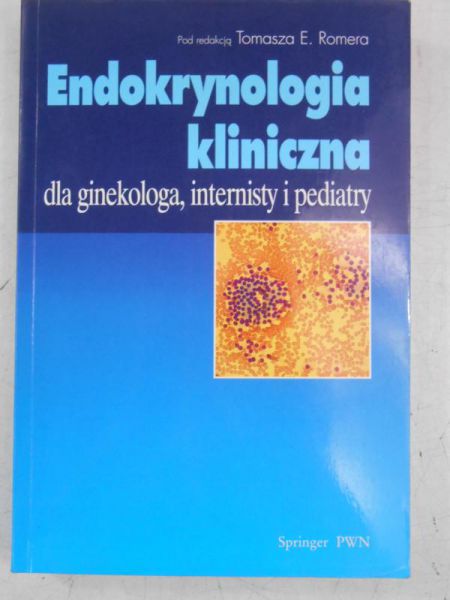 Romer Tomasz (red.) - Endokrynologia kliniczna dla ginekologa, internisty i pediatry
