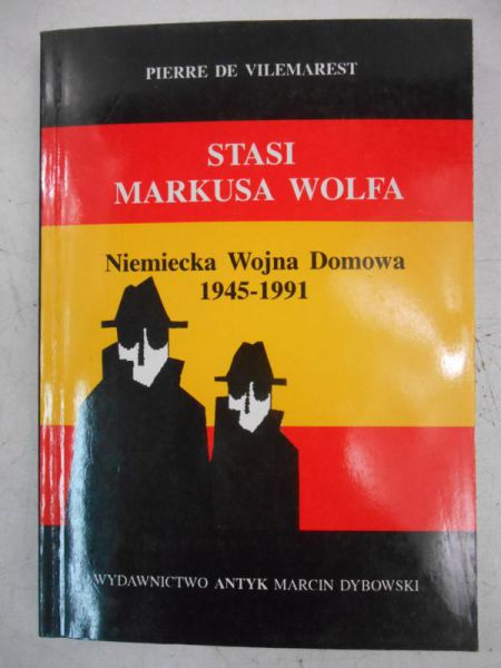Vilemarest de Pierre - Stasi Markusa Wolfa. Niemiecka Wojna Domowa 1945-1991