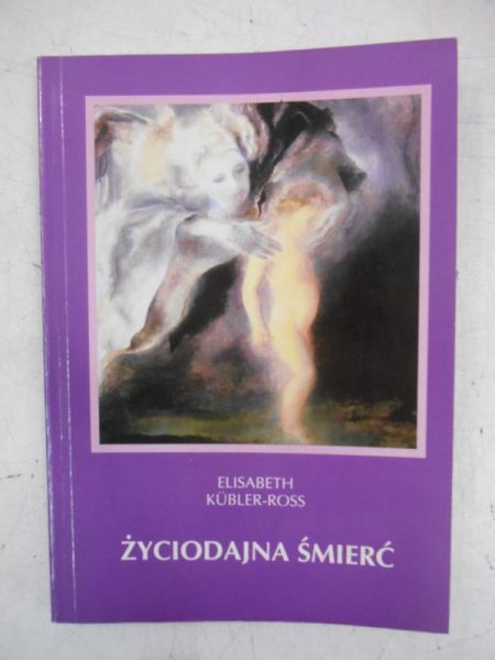 Kubler-Ross Elisabeth - Życiodajna śmierć