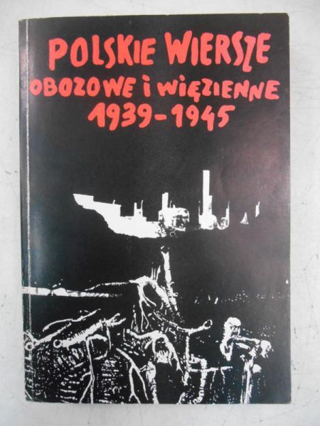 Polskie wiersze obozowe i więzienne 1939-1945