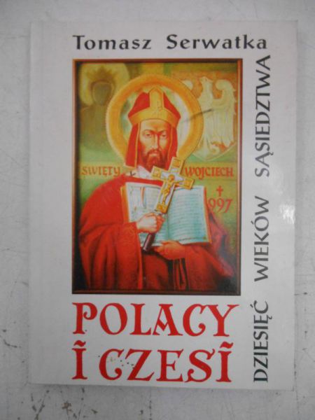 Polacy i Czesi. Dziesięć wieków sąsiedztwa