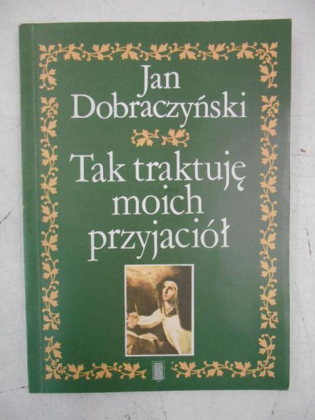 Dobraczyński Jan - Tak traktuję moich przyjaciół