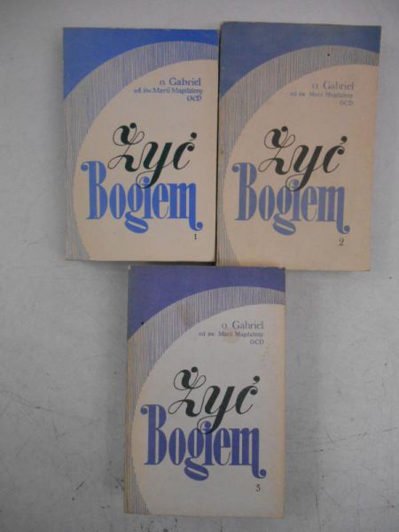 Gabriel od Św. Marii Magdaleny - Żyć Bogiem, Tom I-III