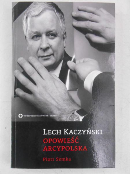 Lech Kaczyński. Opowieść arcypolska
