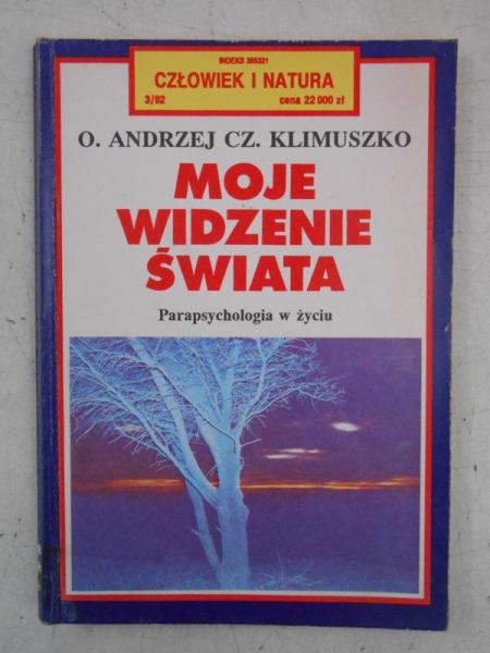 Moje widzenie świata. Parapsychologia w życiu.