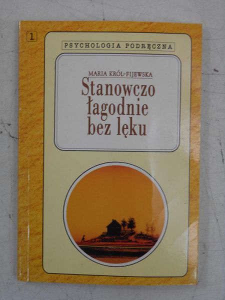 Król-Fijewska Maria - Stanowczo łagodnie bez lęku