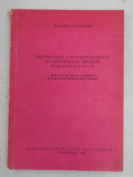 Godorowski Kazimierz - Psychologia i psychopatologia hitlerowskich obozów koncentracyjnych