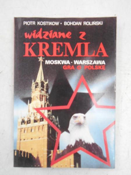 Kostikow Piotr - Widziane z Kremla