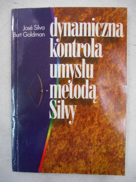 Silva Jose - Dynamiczna kontrola umysłu metodą Silvy