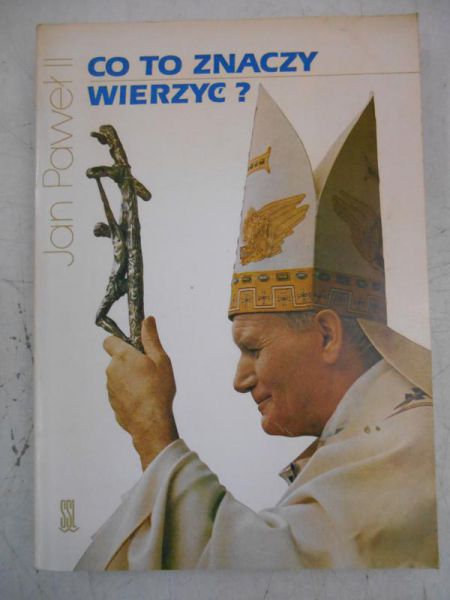 Jan Paweł II - Co to znaczy wierzyć?