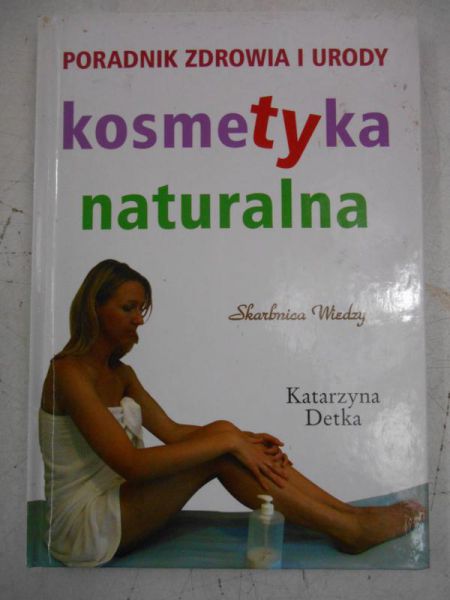 Poradnik zdrowia i urody. Kosmetyka naturalna