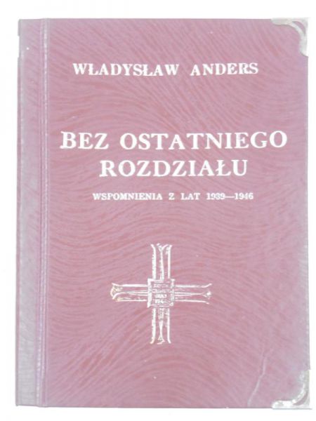 Anders Władysław - Bez ostatniego rozdziału. Wspomnienia z lat 1939-1946