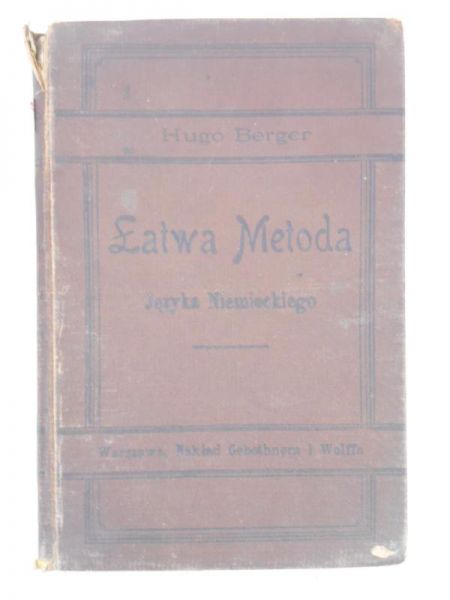 Łatwa metoda gruntownego nauczenia się w krótkim czasie języka niemieckiego,1896 r.
