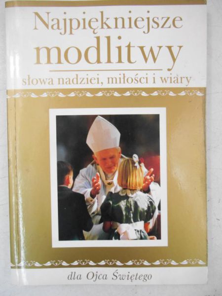 Najpiękniejsze modlitwy słowa nadziei, miłości i wiary dla Ojca Świętego