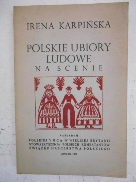 Karpińska Irena - Polskie ubiory ludowe na scenie