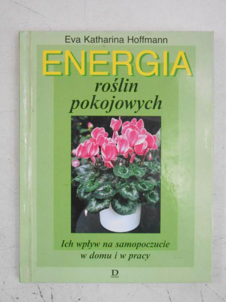 Hoffman Eva Katharina - Energia roślin pokojowych