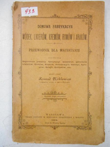 Domowa fabrykacya wódek, likierów, kremów, rumów i araków, 1899 r.