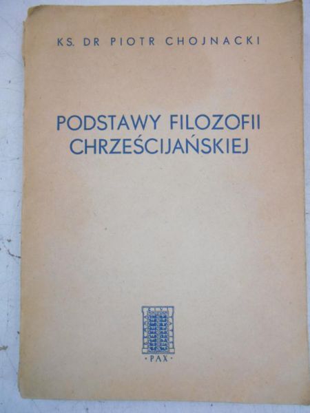 Chojnacki Piotr - Podstawy filozofii chrześcijańskiej
